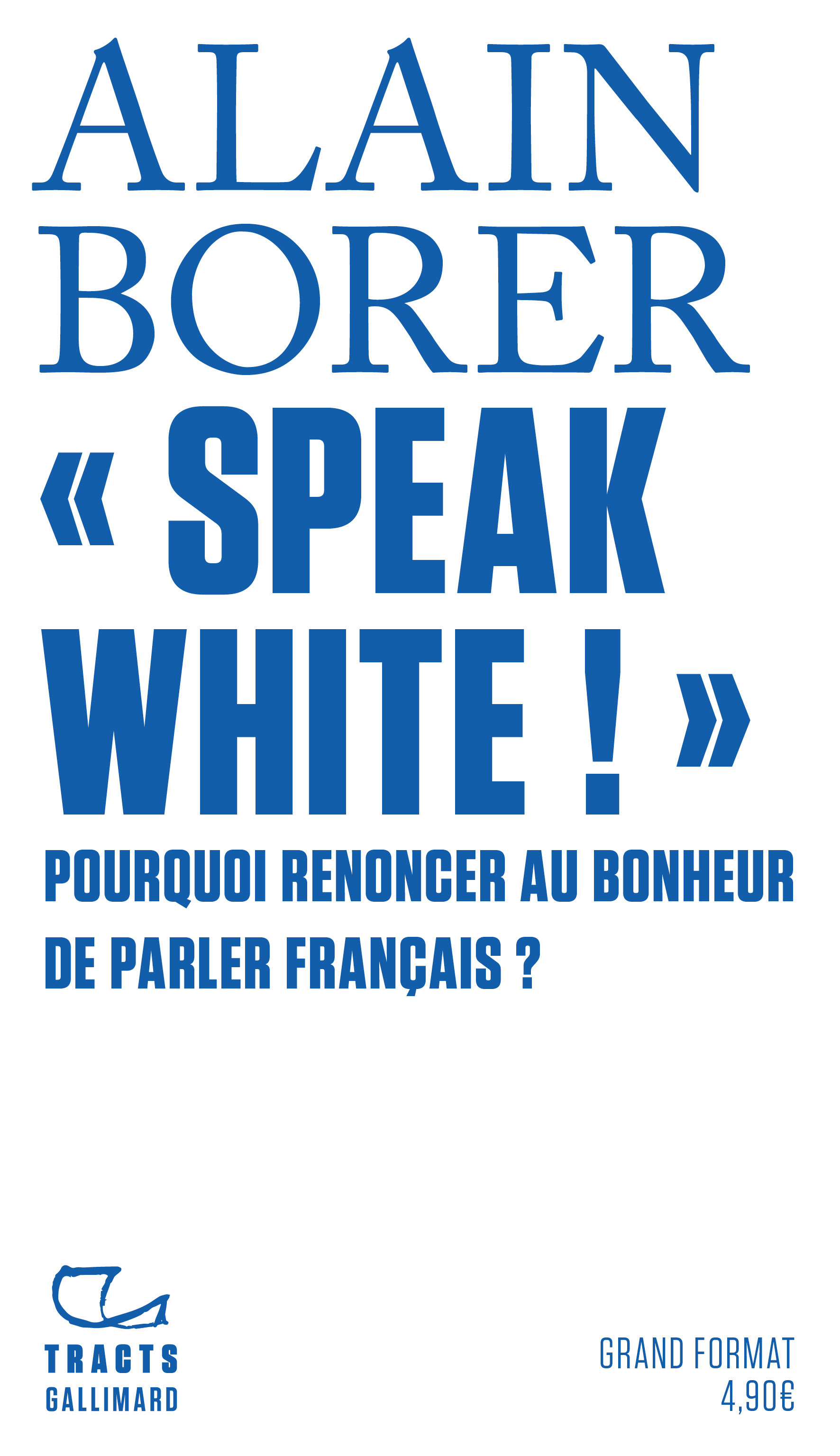 SPEAK WHITE ! - POURQUOI RENONCER AU BONHEUR DE PARLER FRANCAIS