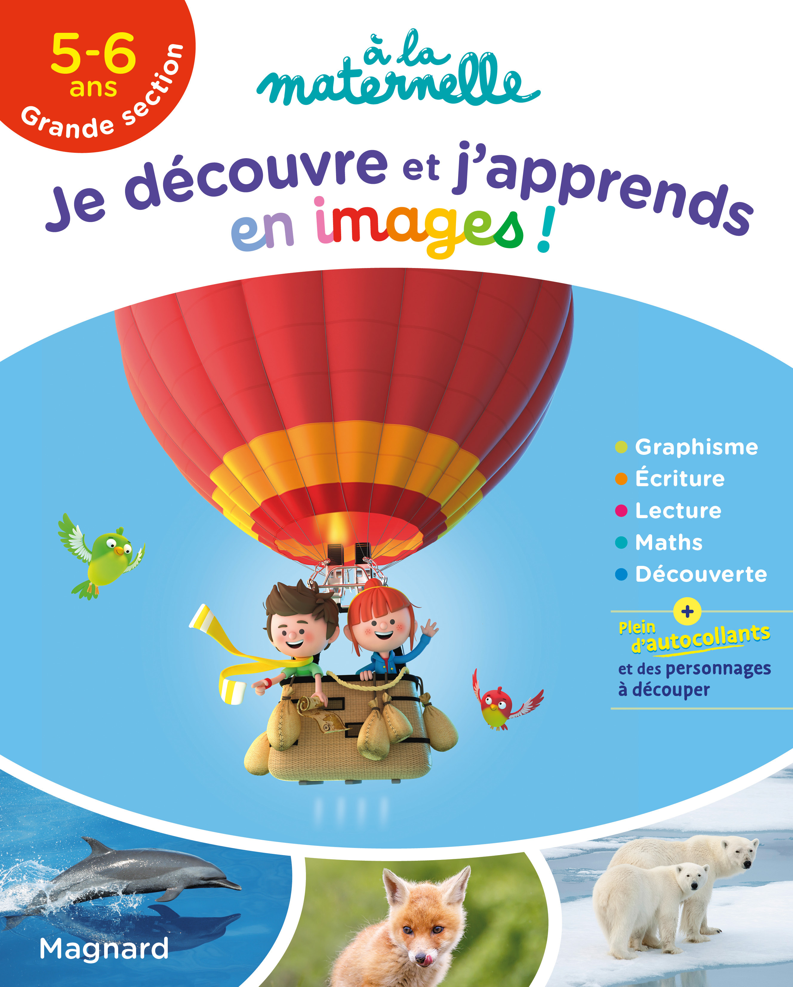 JE DECOUVRE ET J´APPRENDS EN IMAGES ! 5-6 ANS GRANDE SECTION