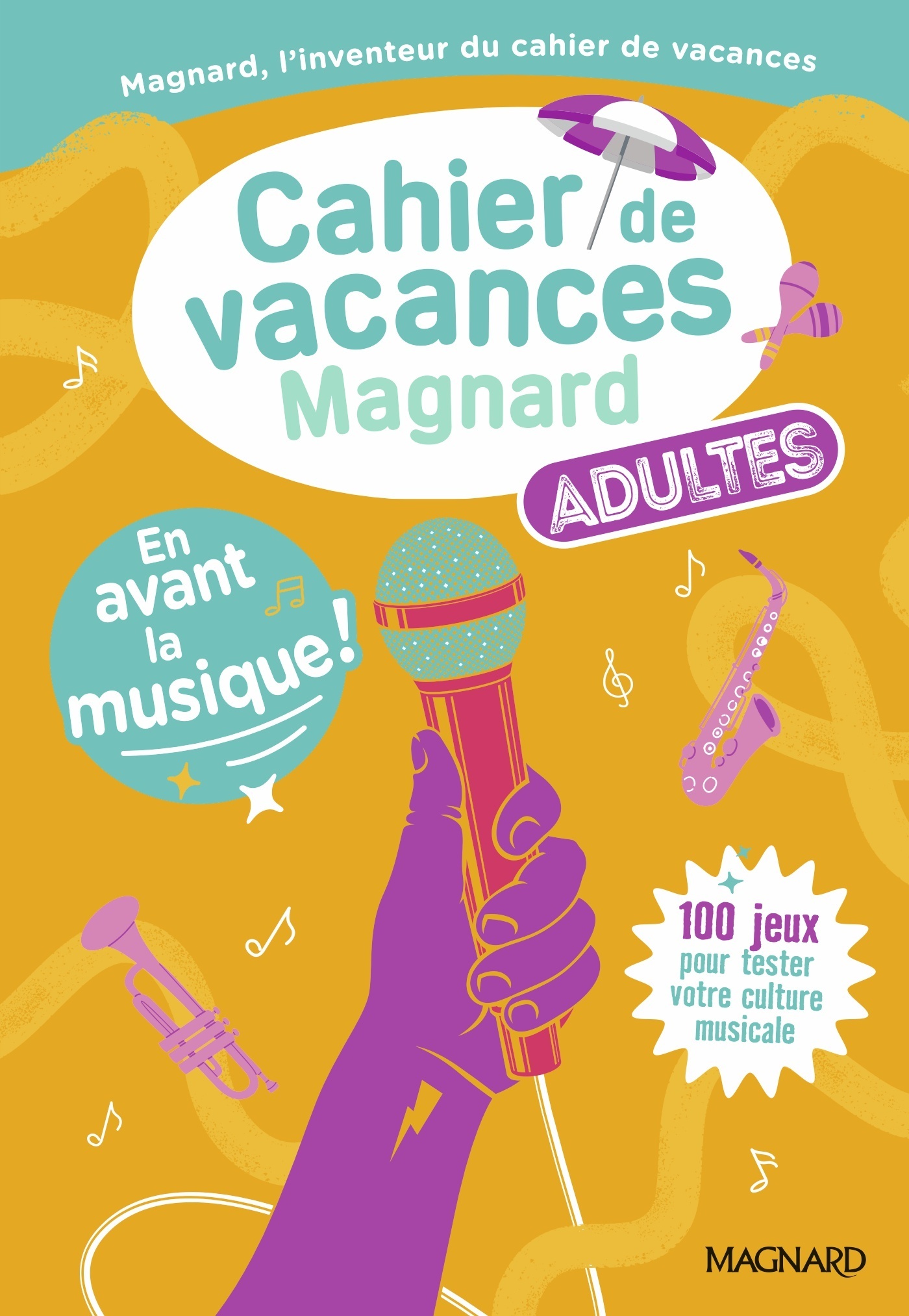 CAHIER DE VACANCES ADULTES - EN AVANT LA MUSIQUE ! - PLUS DE 100 JEUX POUR TESTER SES CONNAISSANCES