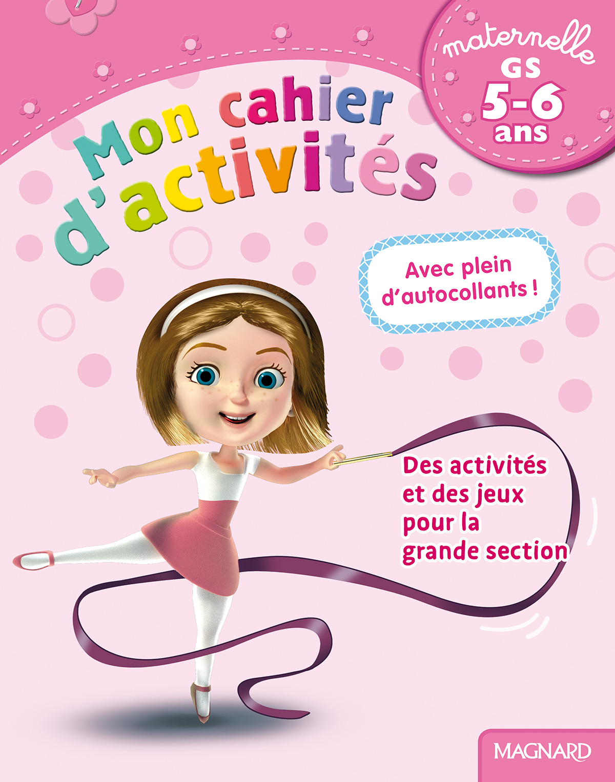 MON CAHIER D´ ACTIVITES SPECIAL FILLES GS 5 / 6 ANS AVEC AUTOCOLLANTS