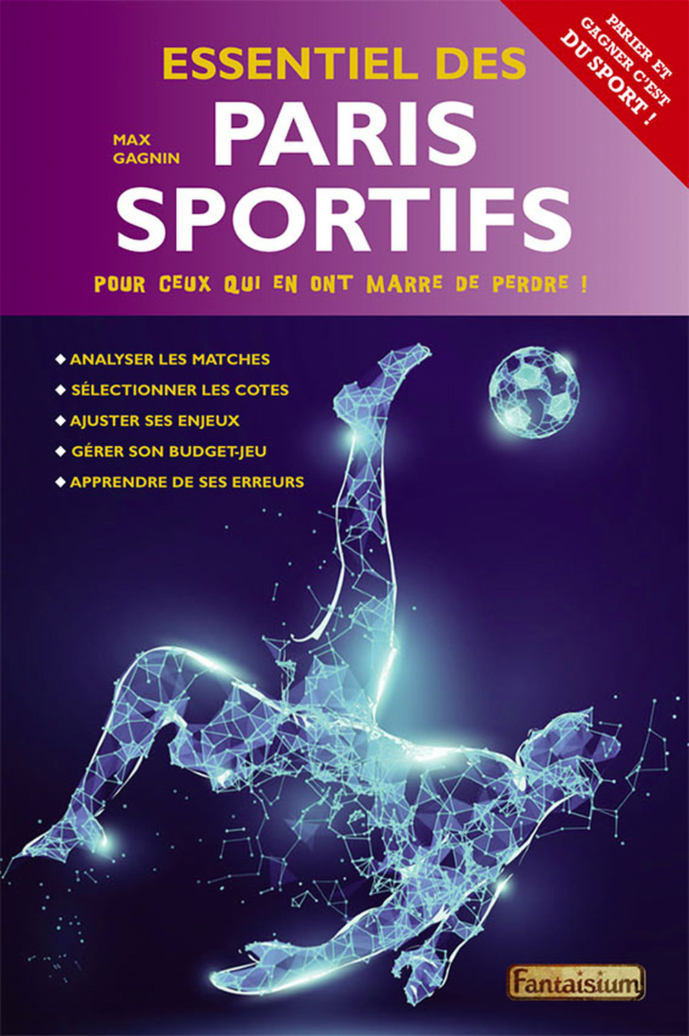 ESSENTIEL DES PARIS SPORTIFS - POUR CEUX QUI EN ONT MARRE DE PERDRE !