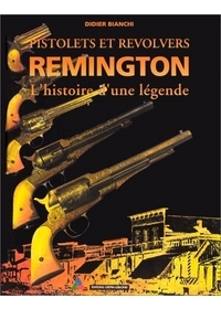 PISTOLET-REVOLVER REMINGTON, HISTOIRE D'UNE LEGENDE
