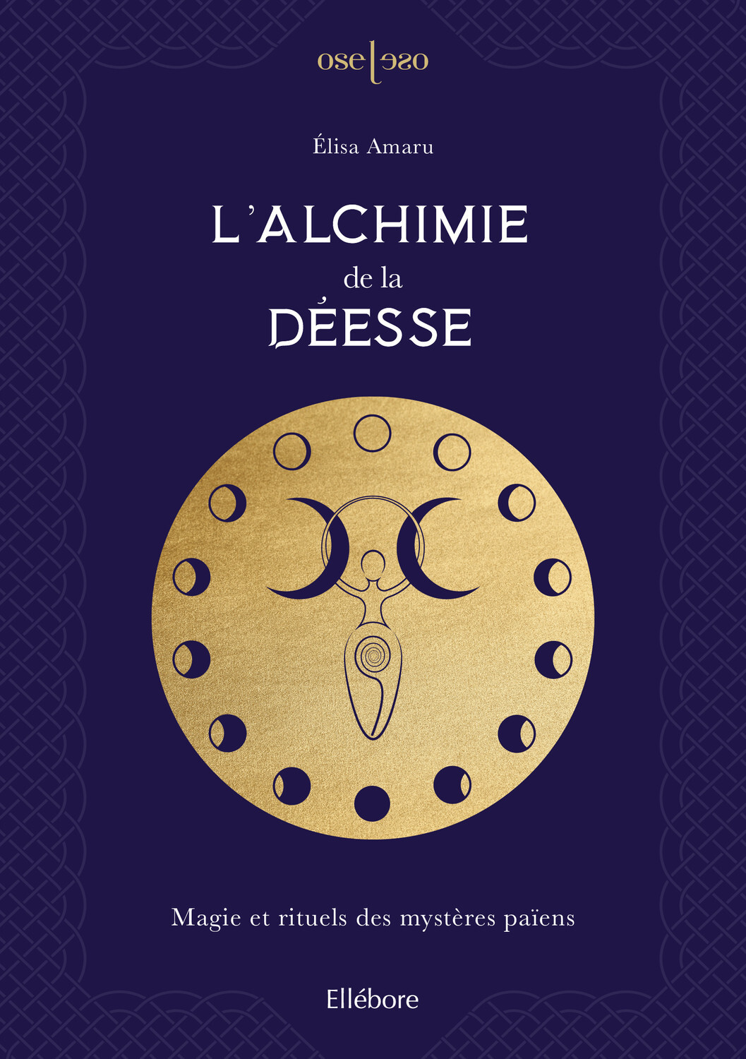 ALCHIMIE DE LA DEESSE - MAGIE ET RITUELS DES MYSTERES PAIENS