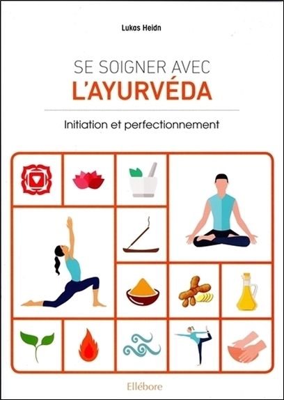 SE SOIGNER AVEC L´AYURVEDA - INITIATION ET PERFECTIONNEMENT