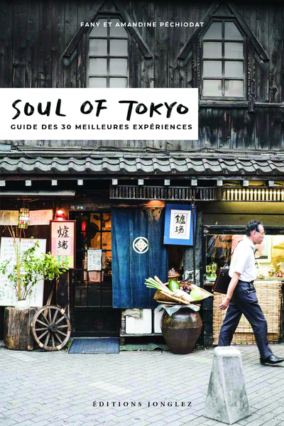 SOUL OF TOKYO - GUIDE DES 30 MEILLEURES EXPERIENCES