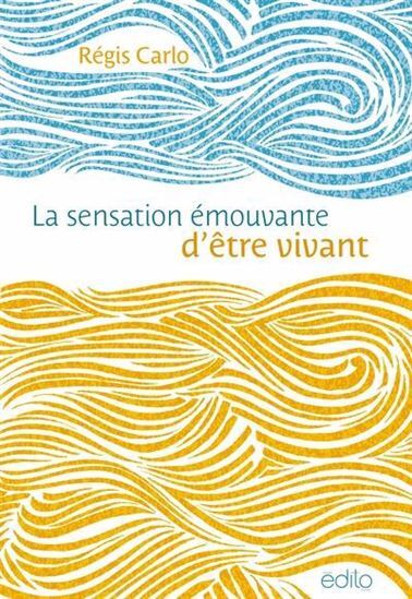 SENSATION EMOUVANTE D´ETRE VIVANT