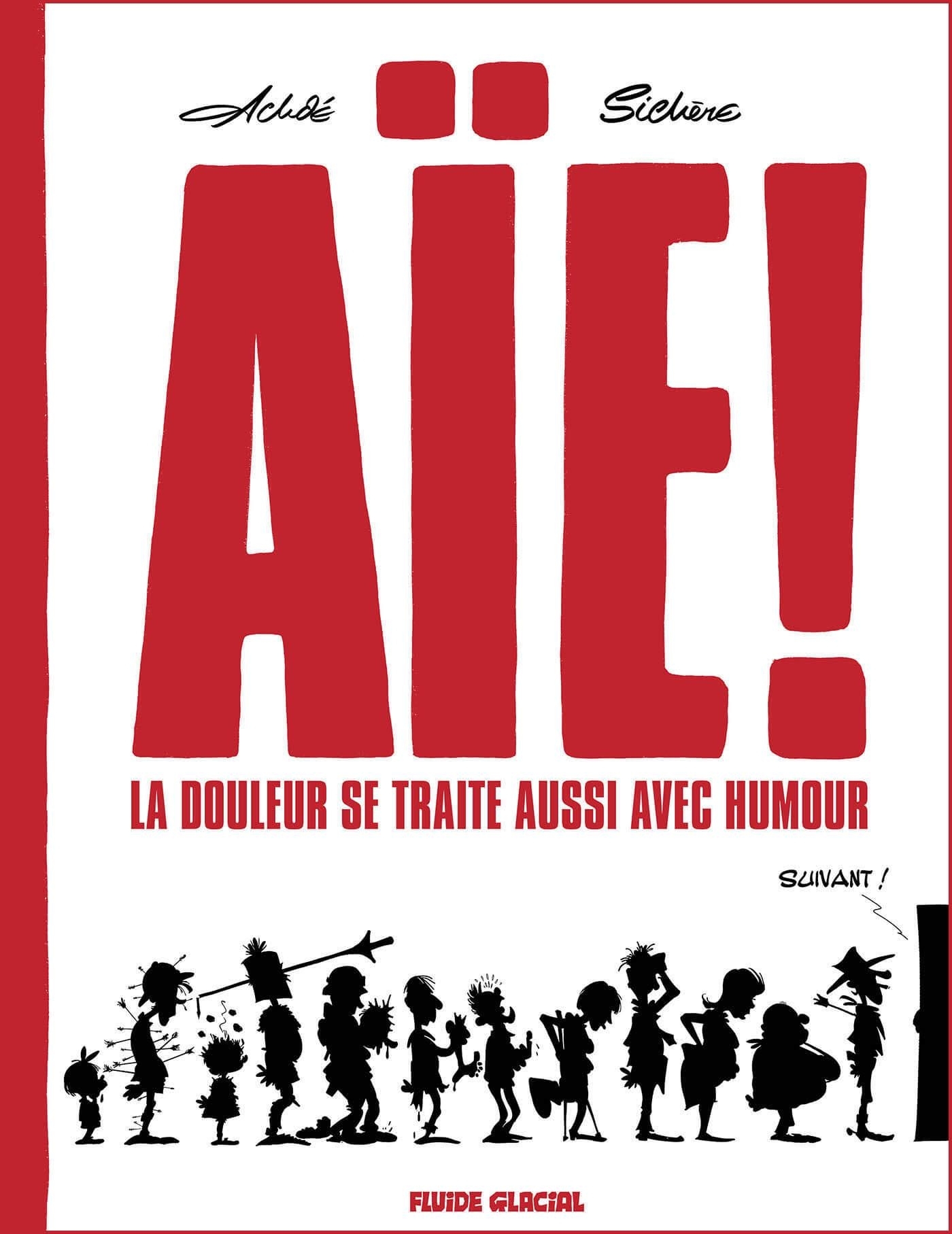 AIE ! LA DOULEUR SE TRAITE AUSSI AVEC HUMOUR - TOME 01
