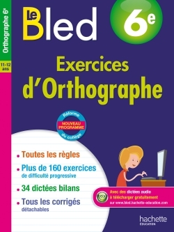 CAHIER BLED - EXERCICES D´ORTHOGRAPHE 6E