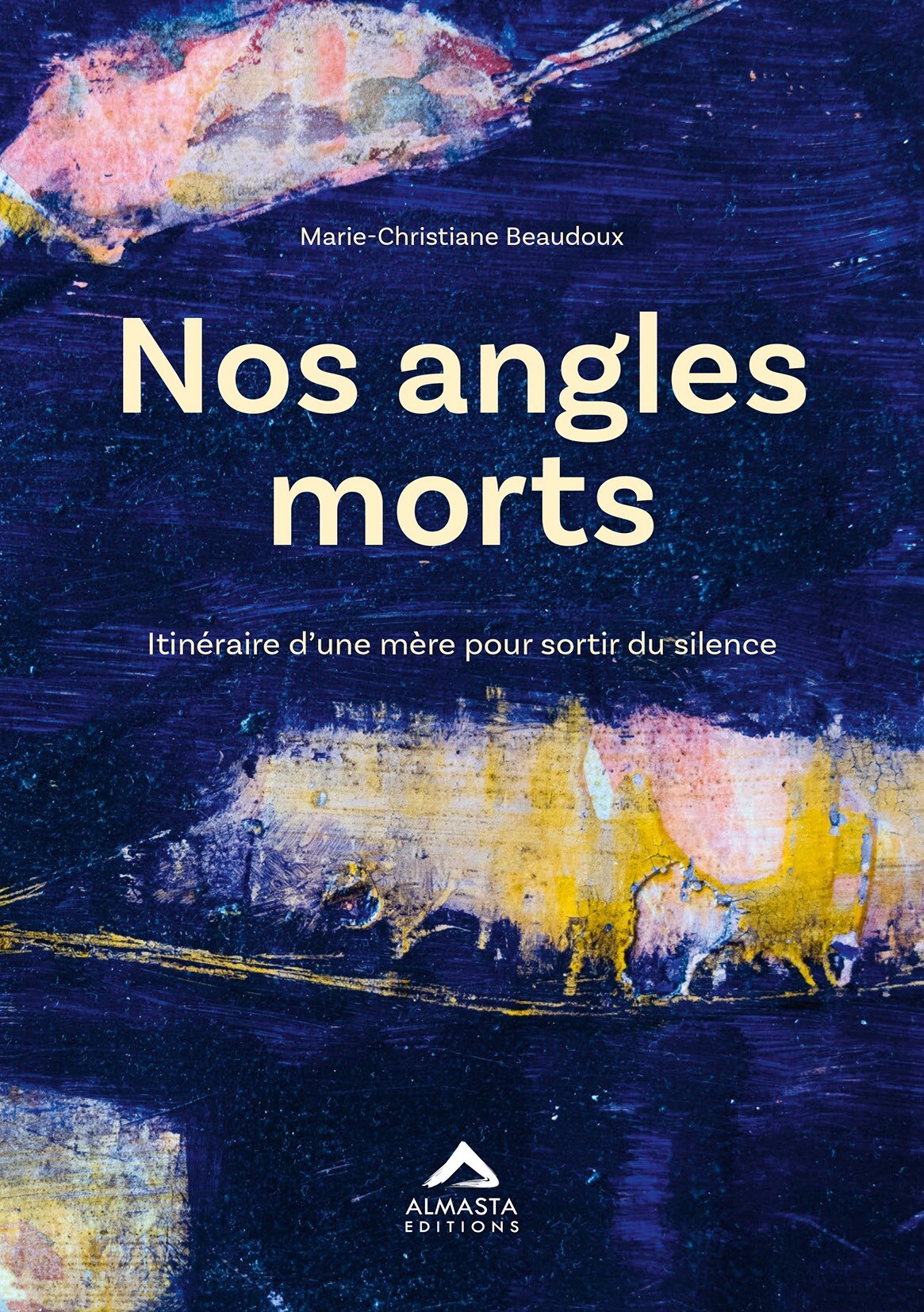 NOS ANGLES MORTS - ITINERAIRE D´UNE MERE POUR SORTIR DU SILENCE