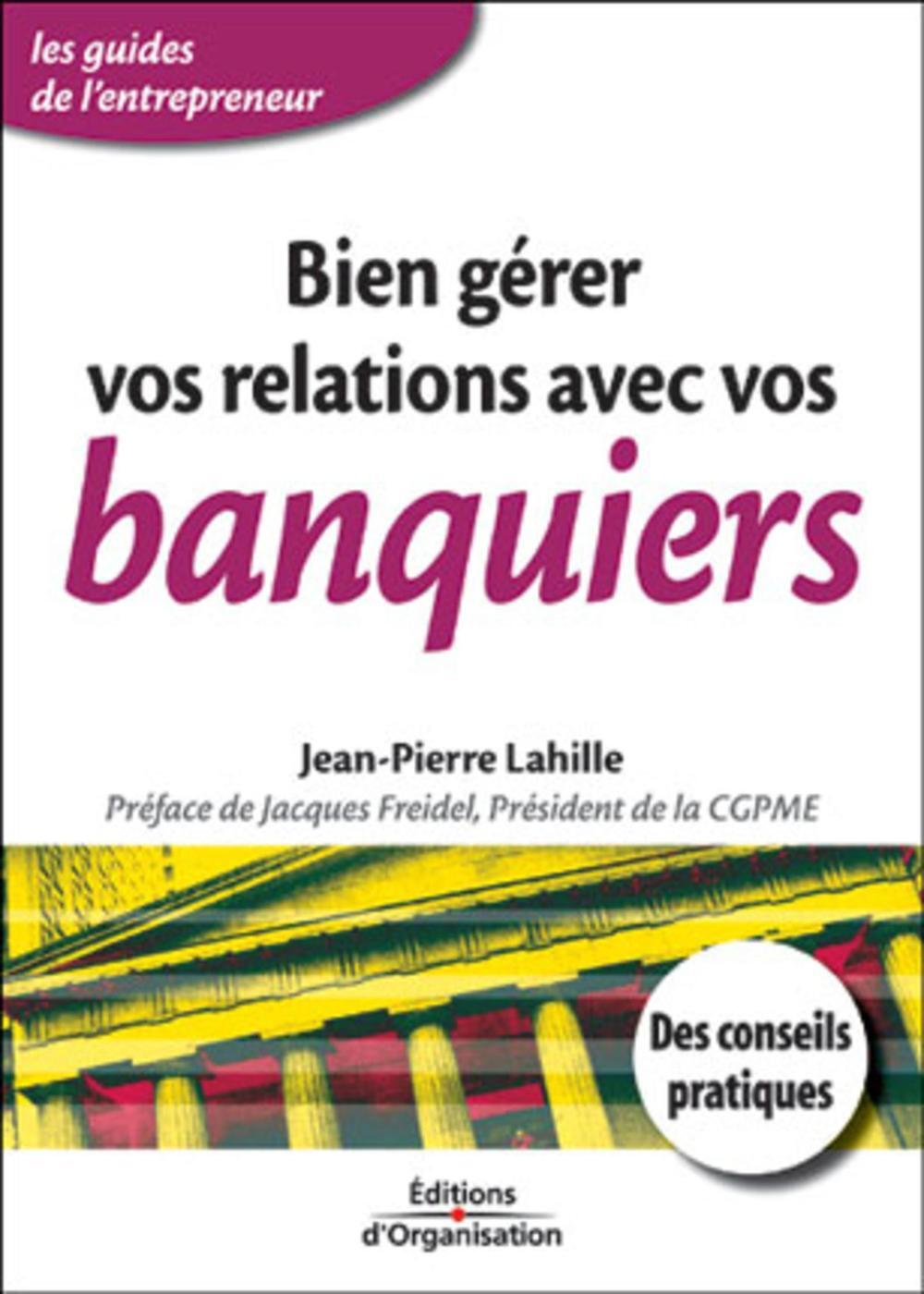 BIEN GERER VOS RELATIONS AVEC VOS BANQUIERS
