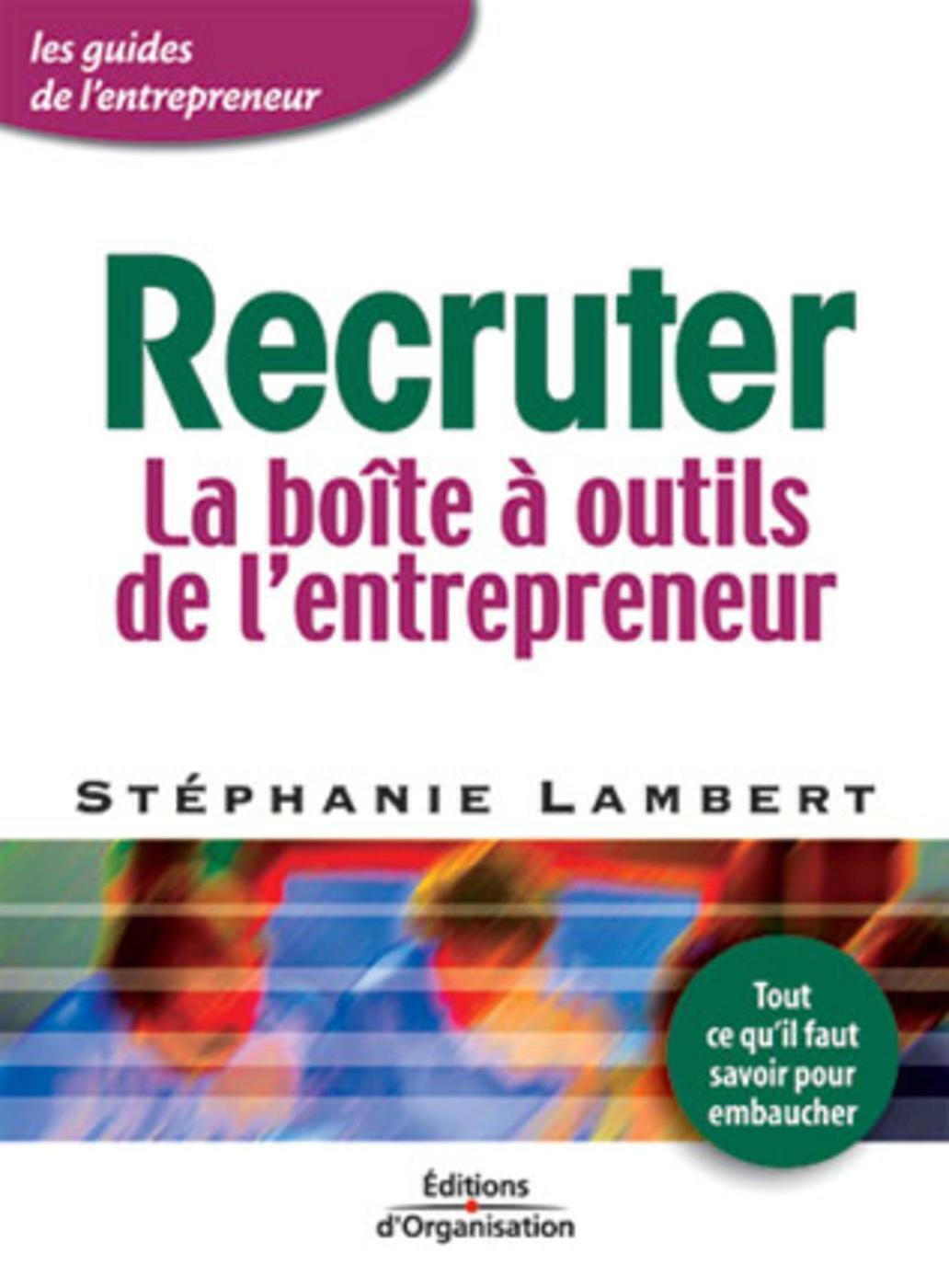 RECRUTER. LA BOITE A OUTILS DE L'ENTREPRENEUR.TOUT CE QU'IL FAUT SAVOIR POUR EMB
