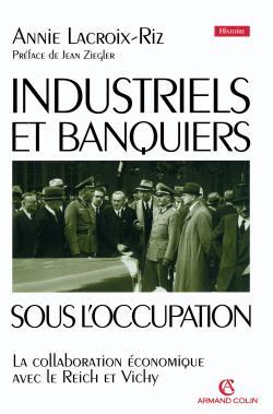 INDUSTRIELS ET BANQUIERS FRANCAIS SOUS L´OCCUPATION