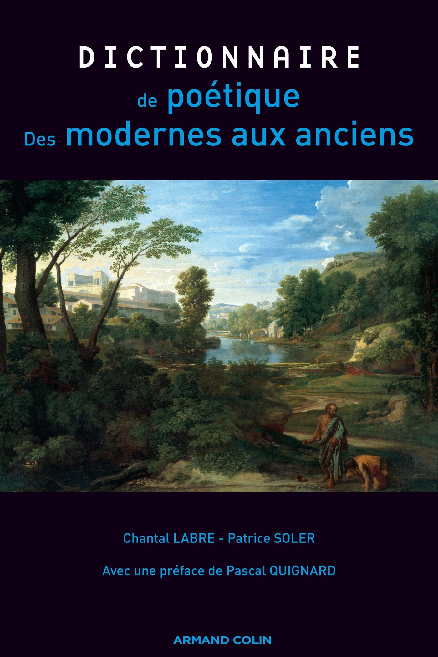 DICTIONNAIRE DE POETIQUE - DES MODERNES AUX ANCIENS