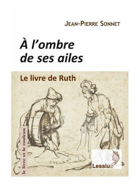 TU ES VENUE CHERCHER REFUGE A L´OMBRE DE SES AILES - LE LIVRE DE RUTH