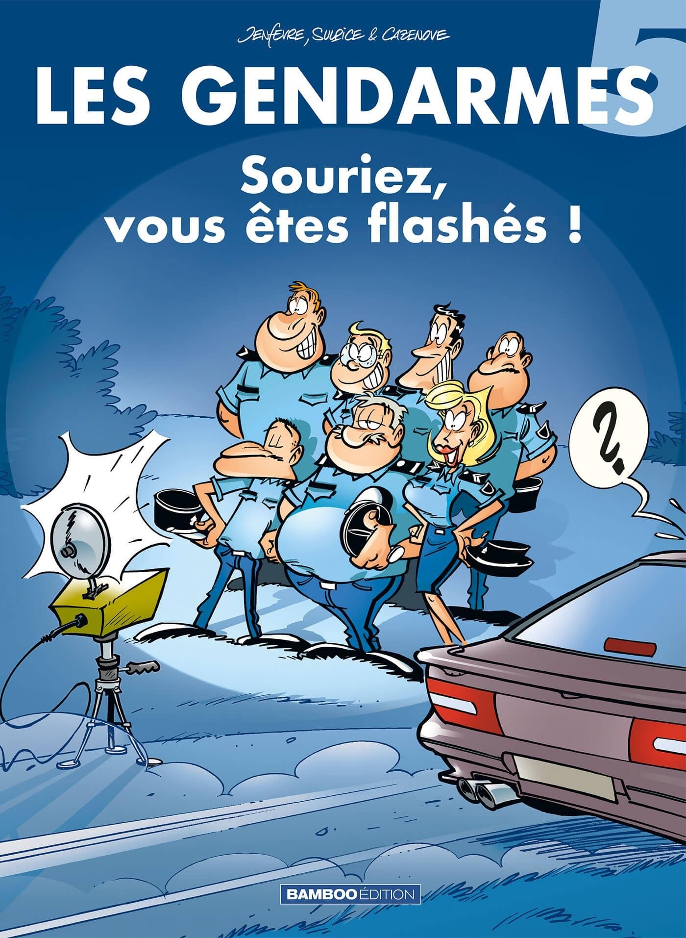 GENDARMES T05 - SOURIEZ VOUS ETES FLASHES