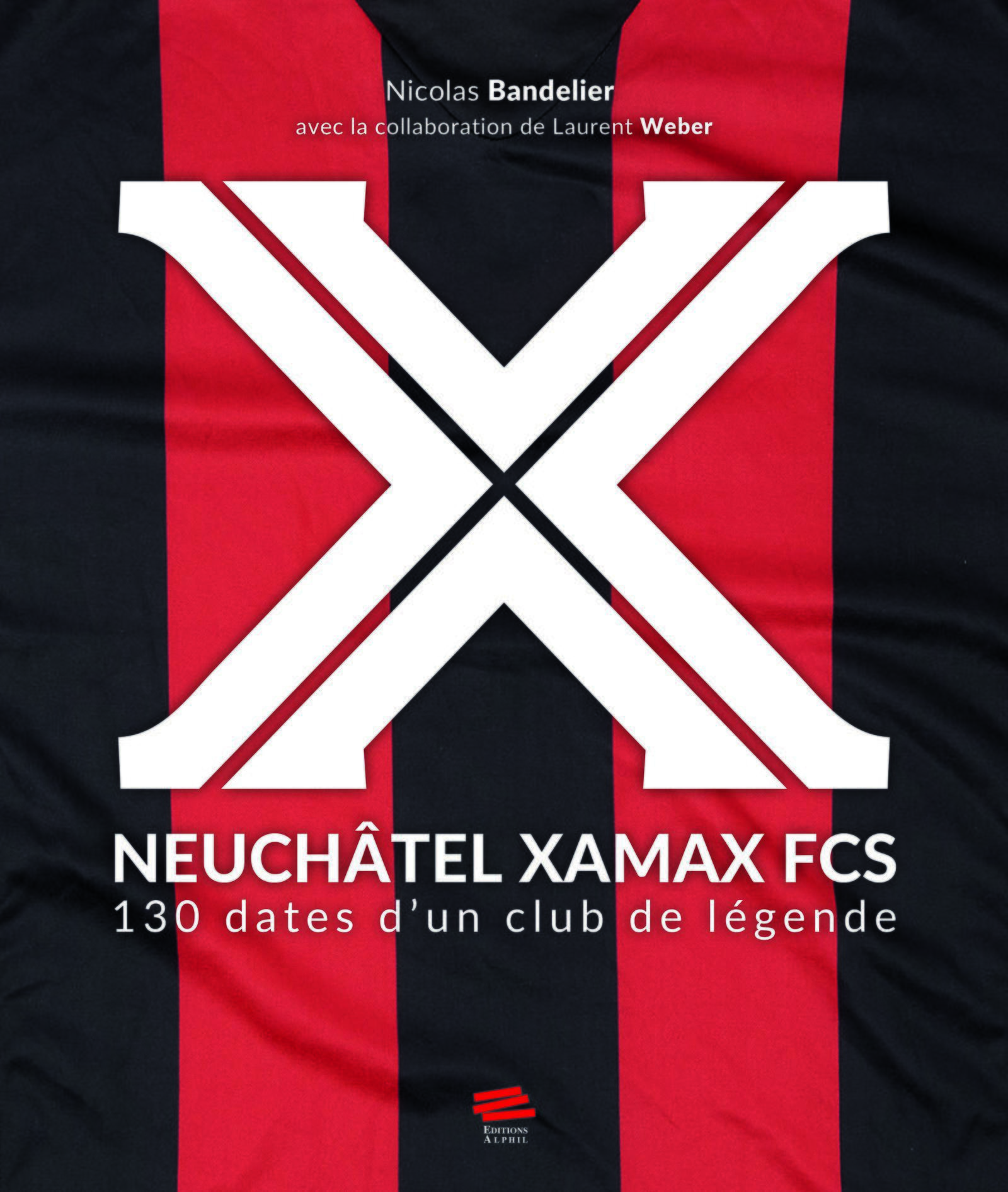 NEUCHATEL XAMAX FCS - 130 DATES D´UN CLUB DE LEGENDE
