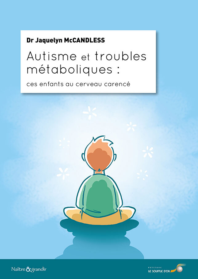 AUTISME ET TROUBLES METABOLIQUES : CES ENFANTS AUX CERVEAU CARENCE