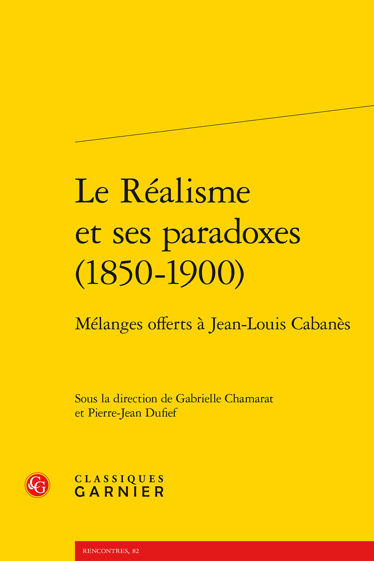 REALISME ET SES PARADOXES (1850-1900) - MELANGES OFFERTS A JEAN-LOUIS CABANES