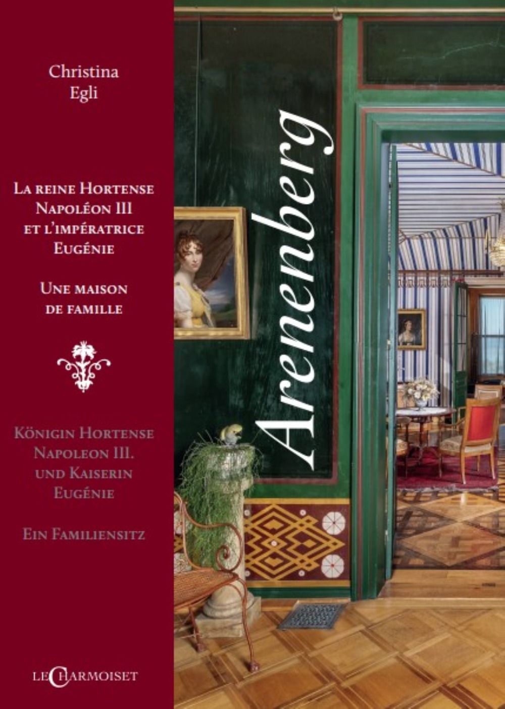 ARENENBERG - LA REINE HORTENSE, NAPOLEON III ET L´IMPERATRICE EUGENIE