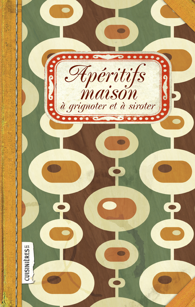 APERITIFS MAISON - A GRIGNOTER ET A SIROTER