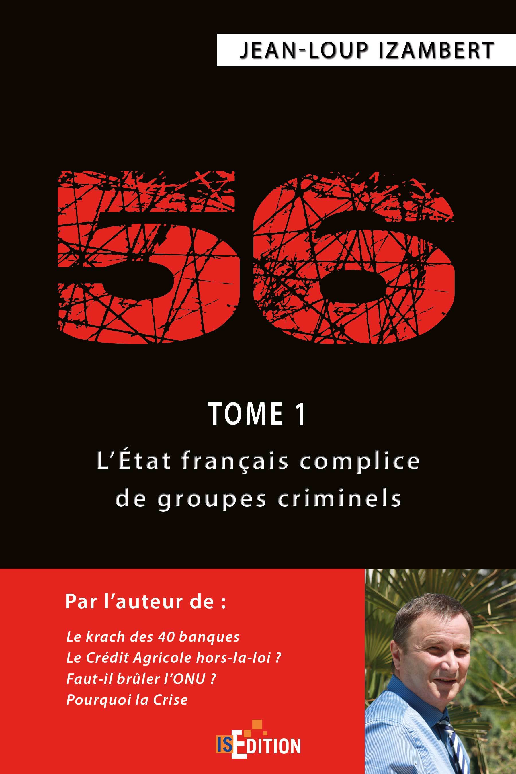 56 - TOME 1 : L´ETAT FRANCAIS COMPLICE DE GROUPES CRIMINELS