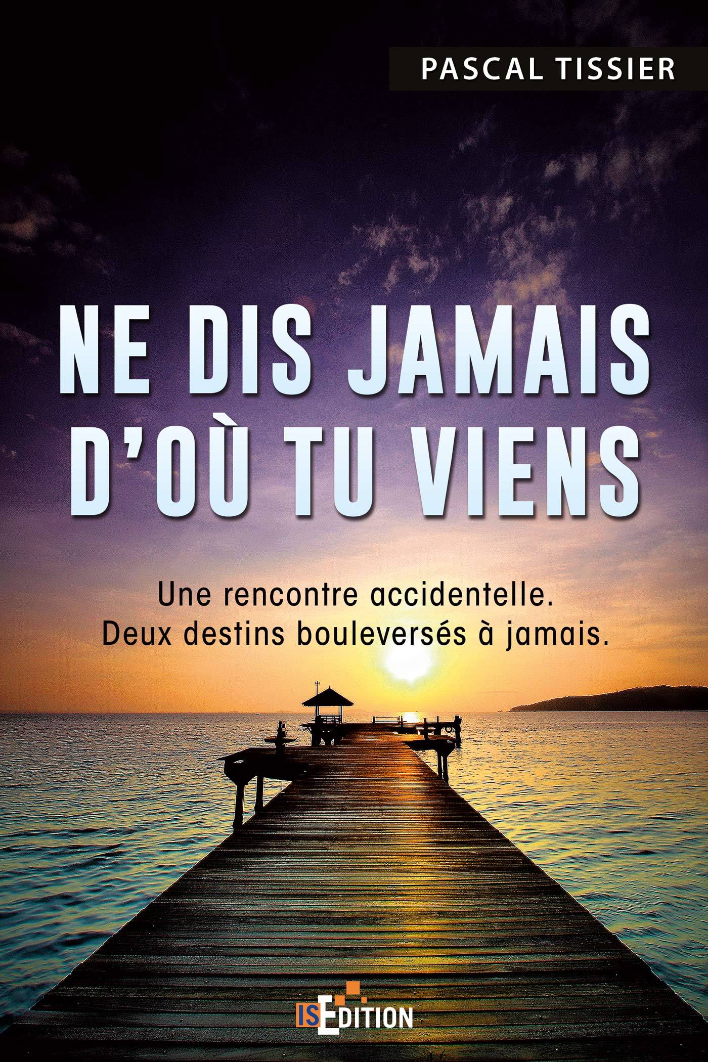 NE DIS JAMAIS D´OU TU VIENS
