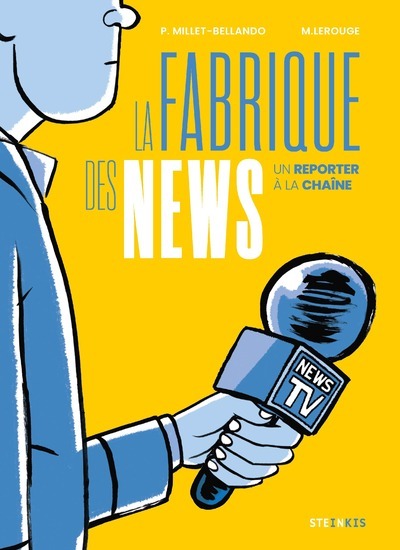 FABRIQUE DES NEWS - UN REPORTER A LA CHAINE