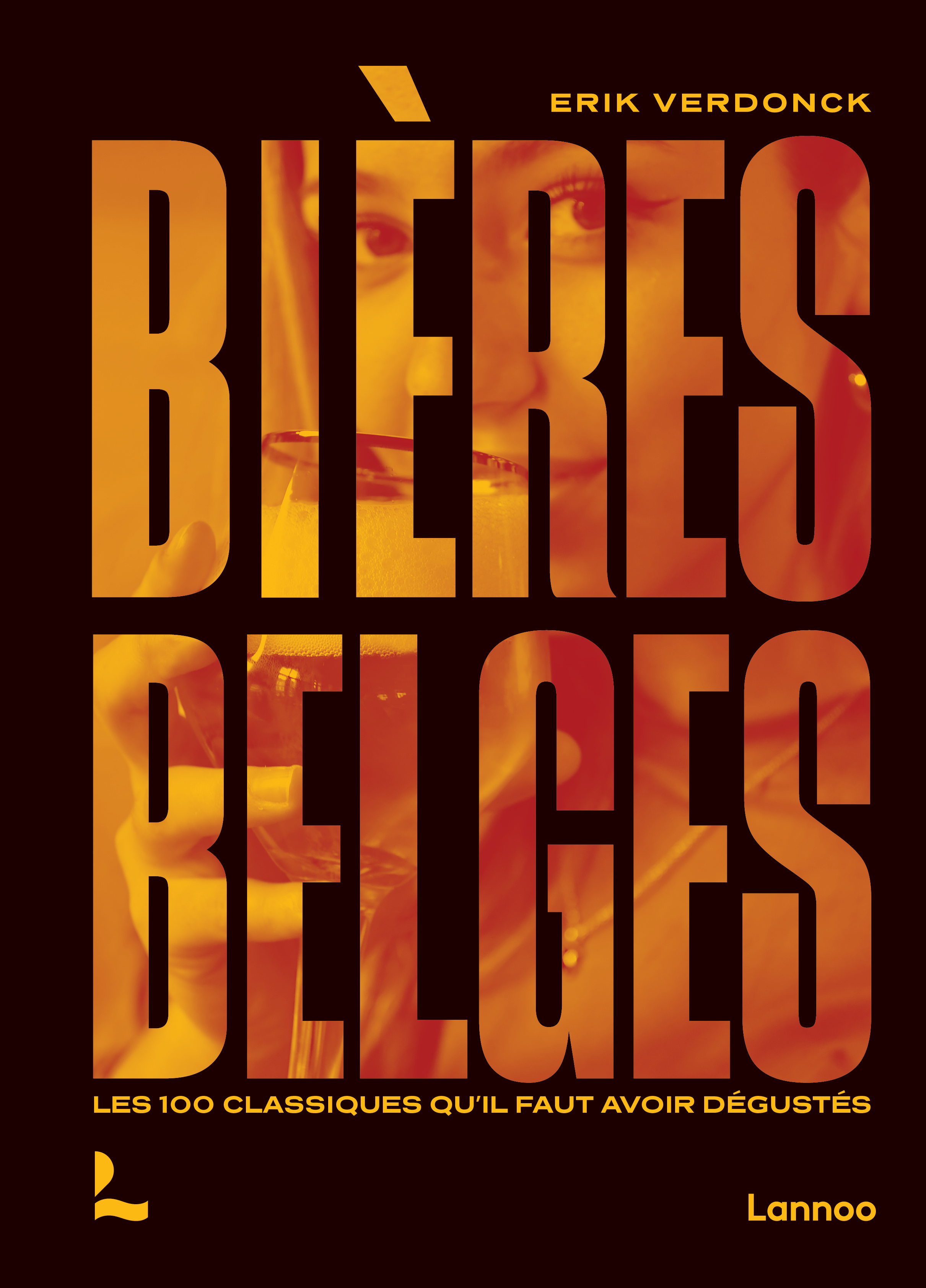 BIERES BELGES - LES 100 CLASSIQUES QU IL FAUT AVOIR DEGUSTES