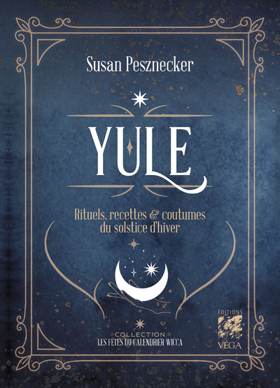 YULE - RITUELS, RECETTES ET TRADITIONS DU SOLSTICE D´HIVER