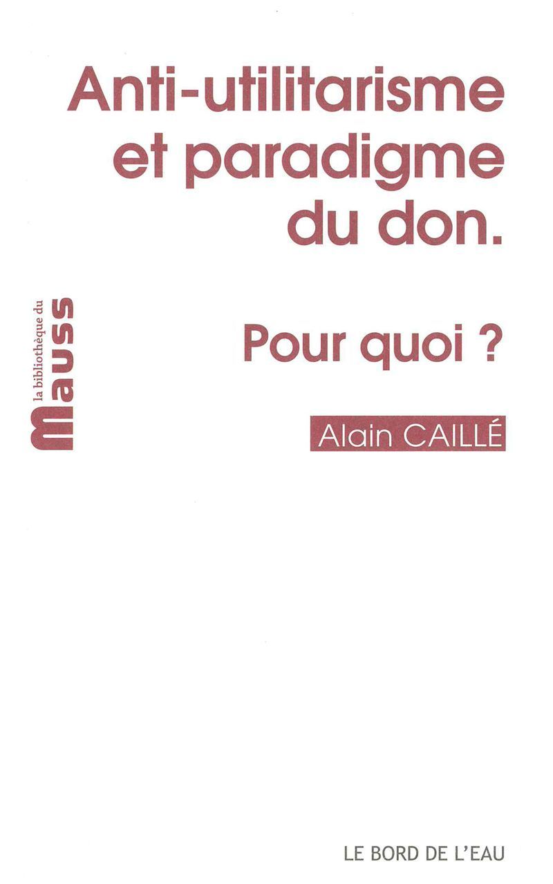 ANTI-UTILITARISME ET PARADIGME DU DON.POUR QUOI?