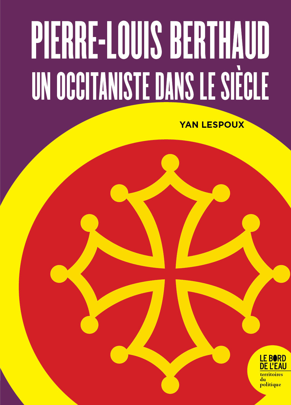 PIERRE-LOUIS BERTHAUD : UN OCCITANISTE DANS LE SIECLE