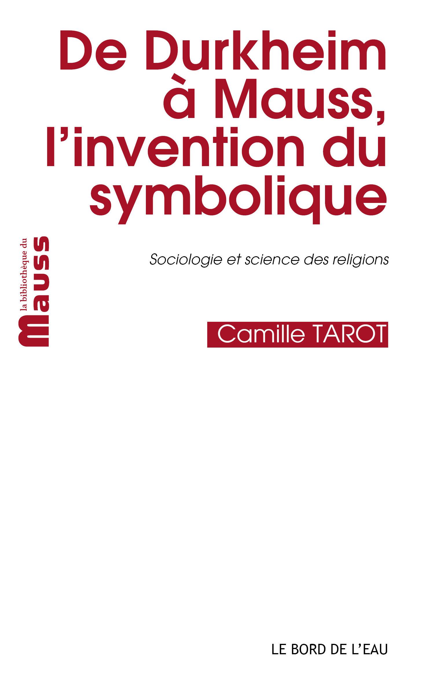 DE DURKHEIM A MAUSS,L´INVENTION DU SYMBOLIQUE - SOCIOLOGIE ET SCIENCE DES RELIGIONS
