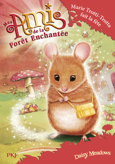 MES AMIS DE LA FORET ENCHANTEE - TOME 2 MARIE TROTTI-TROTTA FAIT LA FETE