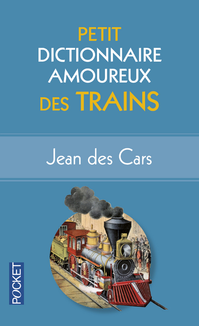 PETIT DICTIONNAIRE AMOUREUX DES TRAINS