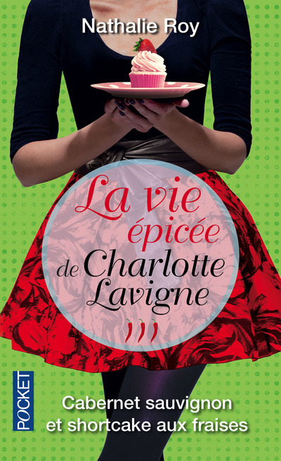 VIE EPICEE DE CHARLOTTE LAVIGNE - TOME 3 CABERNET SAUVIGNON ET SHORTCAKE AUX FRAISES