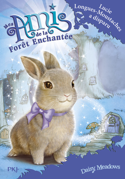 MES AMIS DE LA FORET ENCHANTEE - TOME 1 LUCIE LONGUES-MOUSTACHES A DISPARU