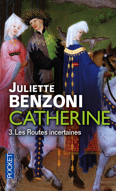 CATHERINE - TOME 3 LES ROUTES INCERTAINES