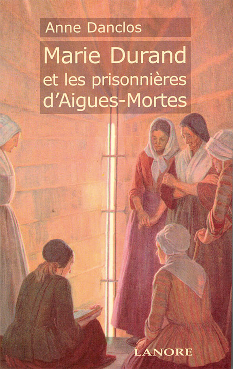 MARIE DURAND ET LES PRISONNIERES D´AIGUES-MORTES