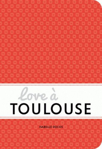 LOVE A TOULOUSE