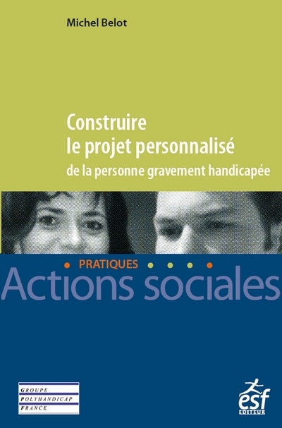 CONSTRUIRE LE PROJET PERSONNALISE DE LA PERSONNE GRAVEMENT HANDICAPEE