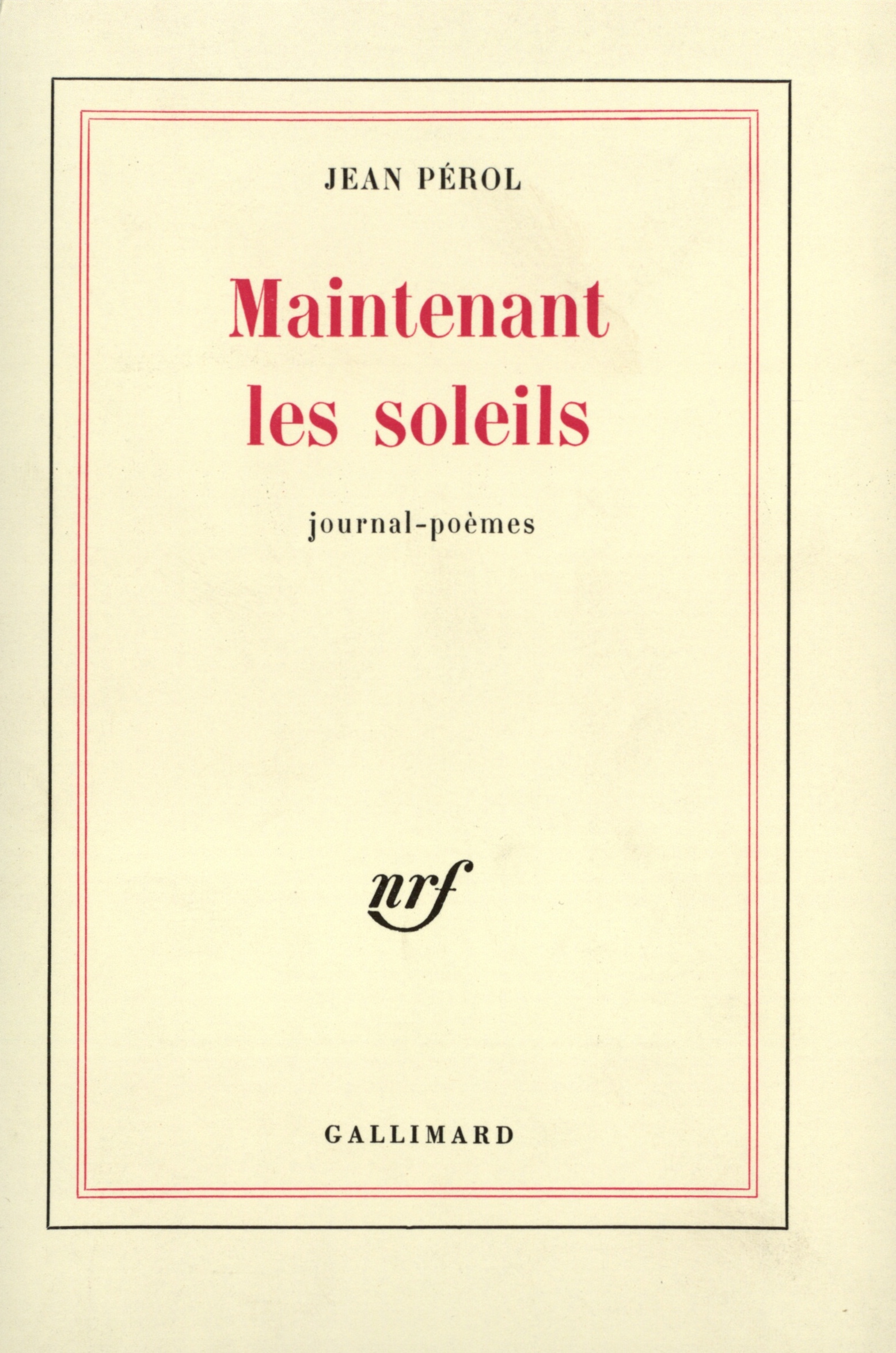 MAINTENANT LES SOLEILS(JOURNAL-POEMES)