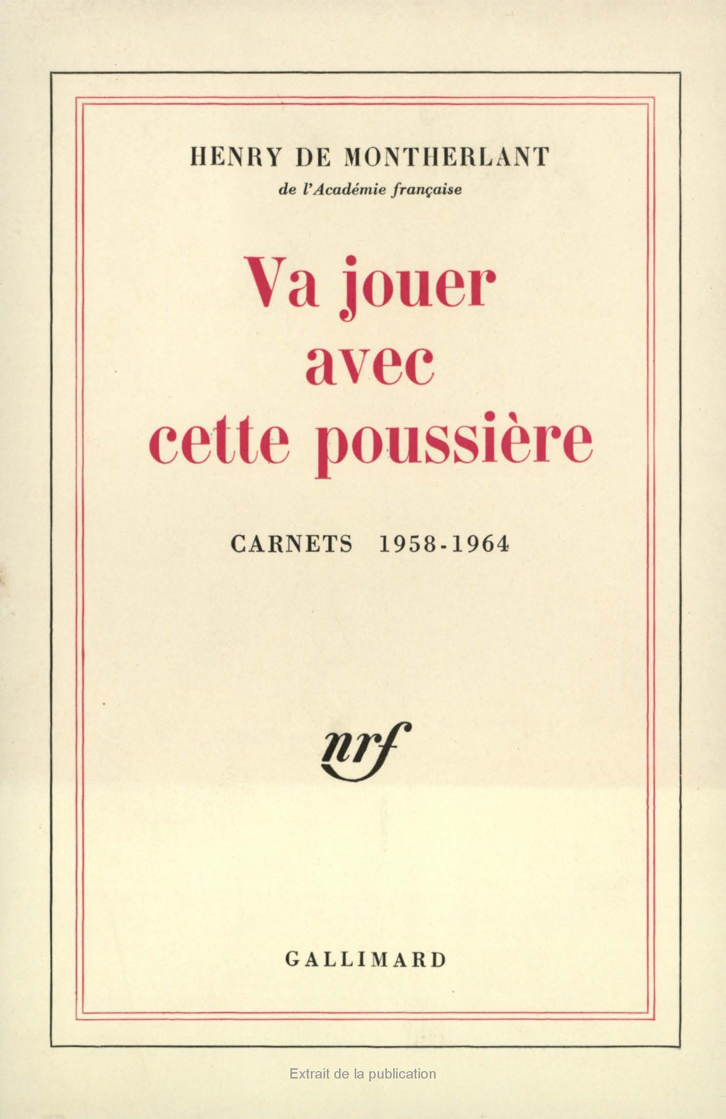 VA JOUER AVEC CETTE POUSSIERE(CARNETS 1958-1964)