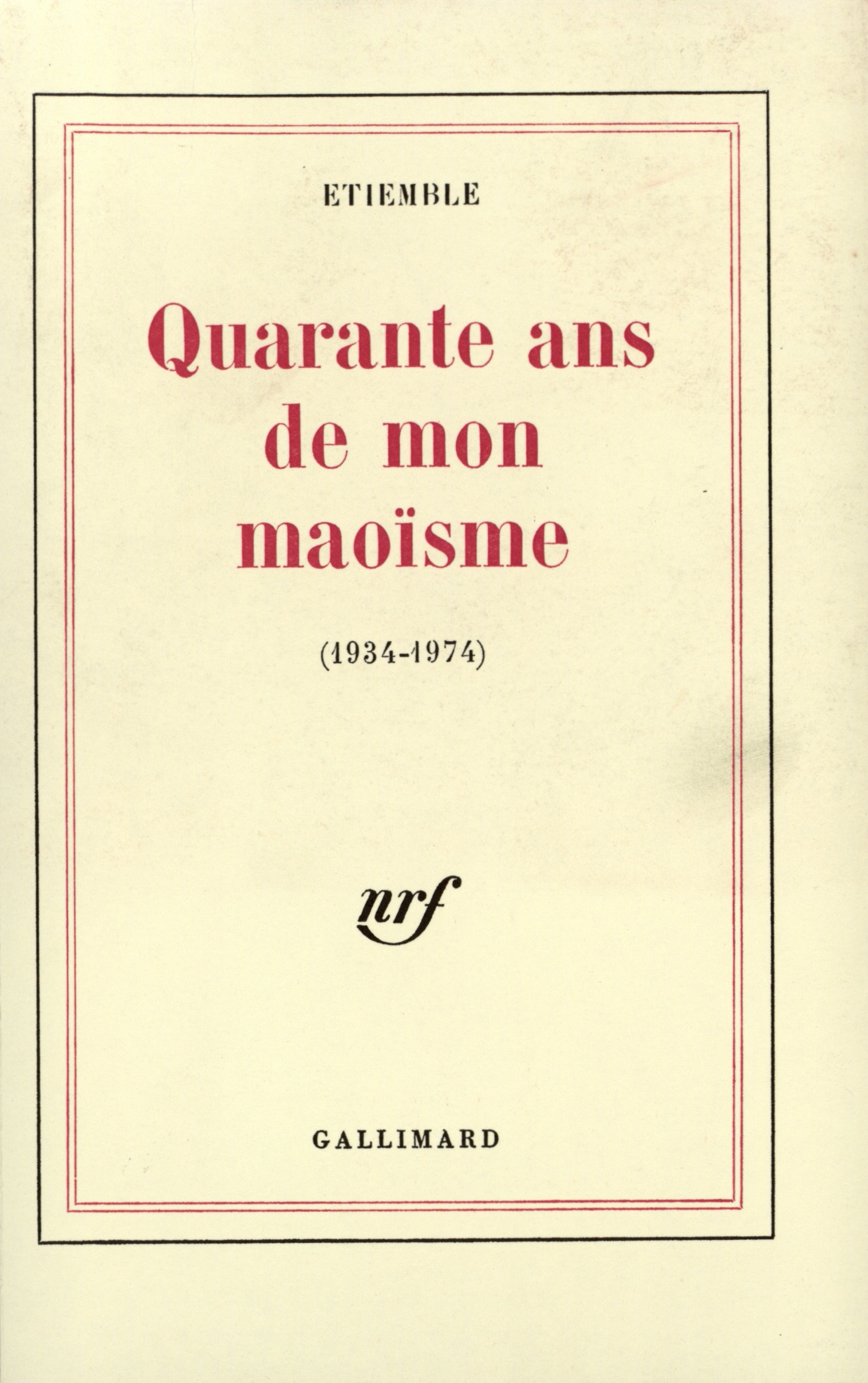 QUARANTE ANS DE MON MAOISME((1934-1974))