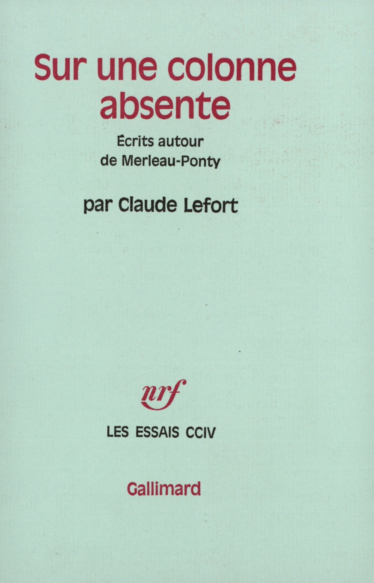 SUR UNE COLONNE ABSENTE(ECRITS AUTOUR DE MERLEAU-PONTY)