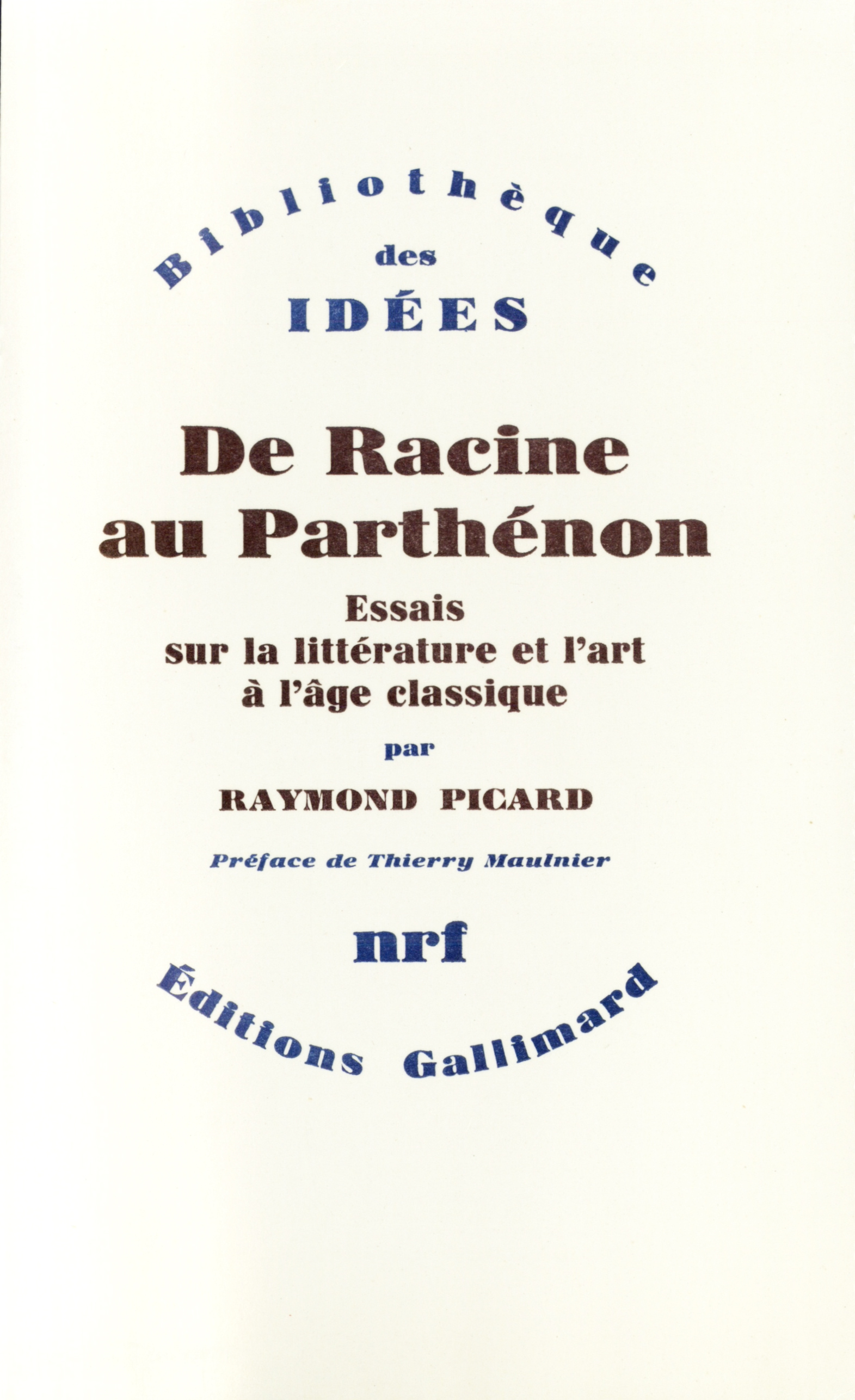 DE RACINE AU PARTHENON(ESSAIS SUR LA LITTERATURE ET L'ART A L'A