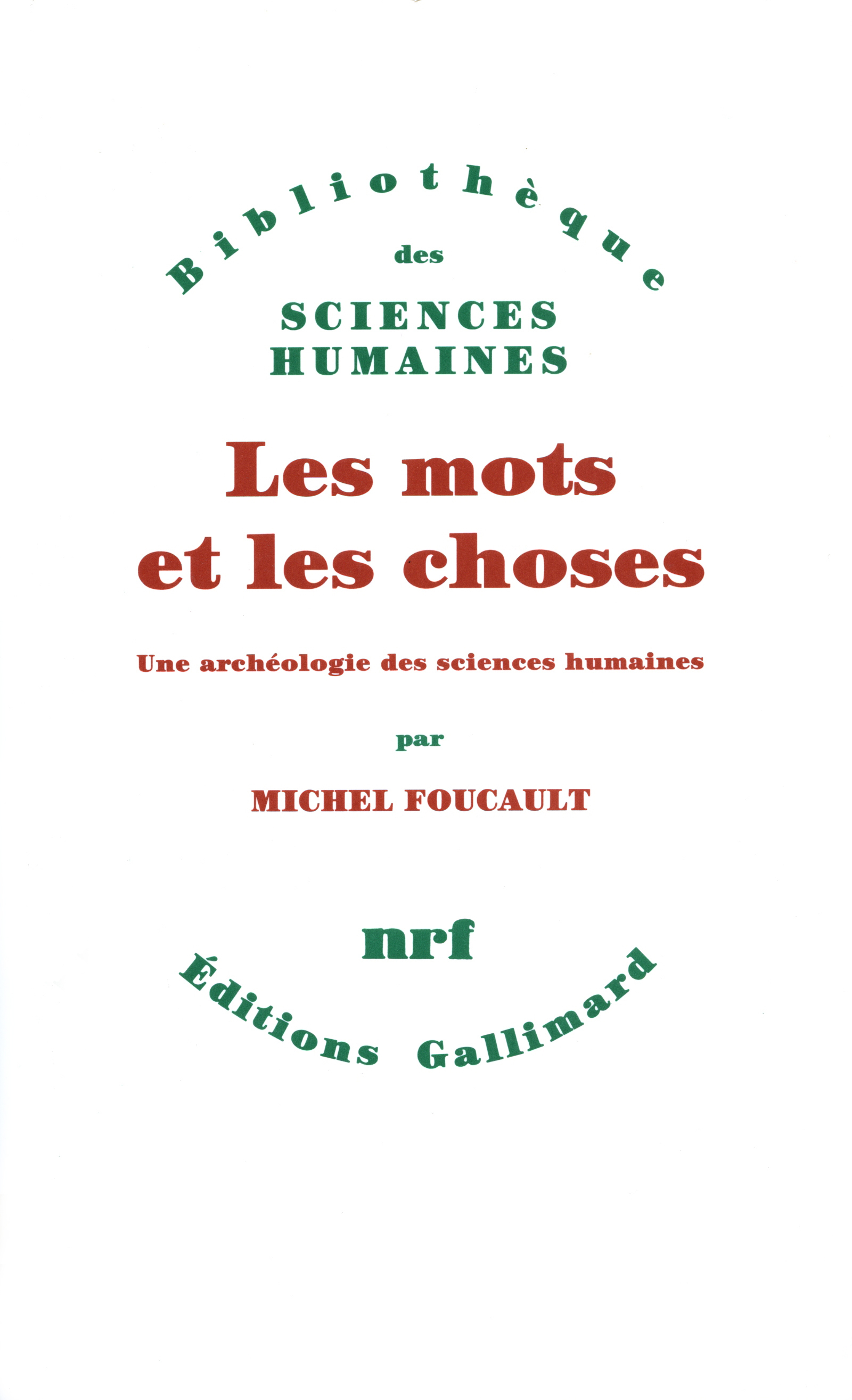MOTS ET LES CHOSES(UNE ARCHEOLOGIE DES SCIENCES HUMAINES)