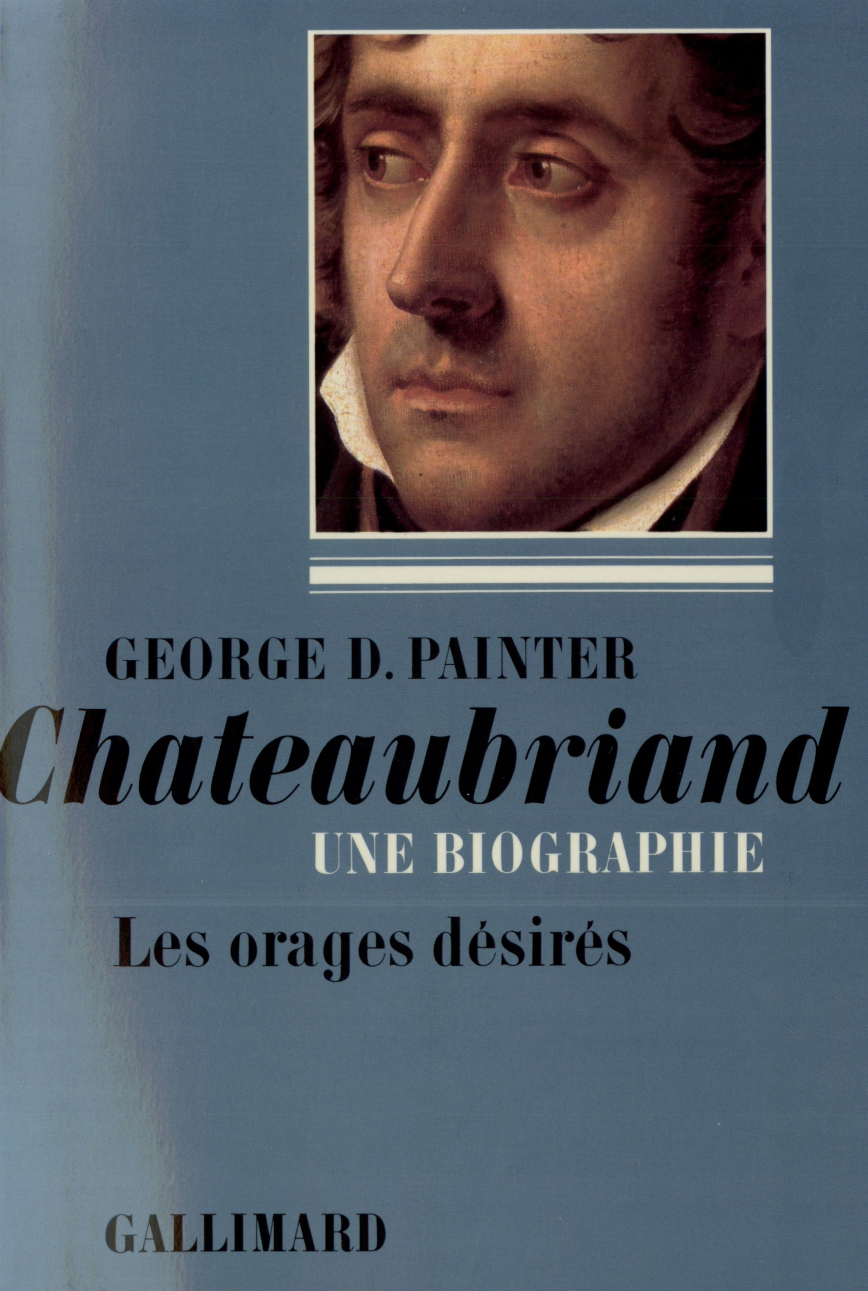 CHATEAUBRIAND(UNE BIOGRAPHIE) T1