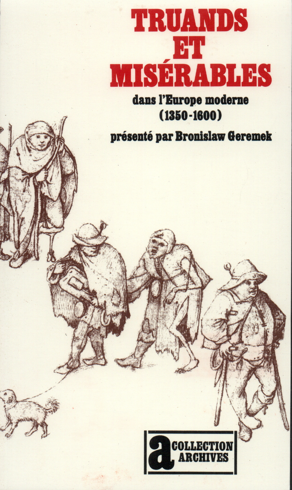 TRUANDS ET MISERABLES DANS L´EUROPE MODERNE - (1350-1600)