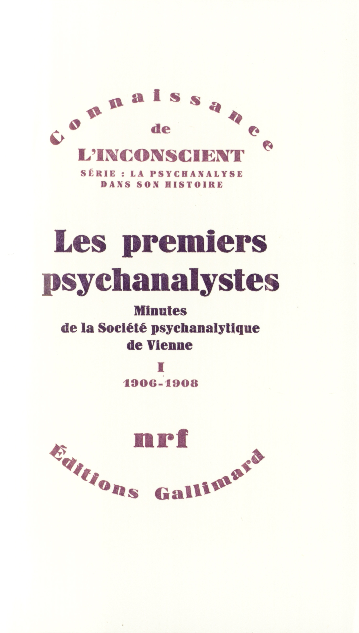PREMIERS PSYCHANALYSTES(MINUTES DE LA SOCIETE PSYCHANALYTI T1