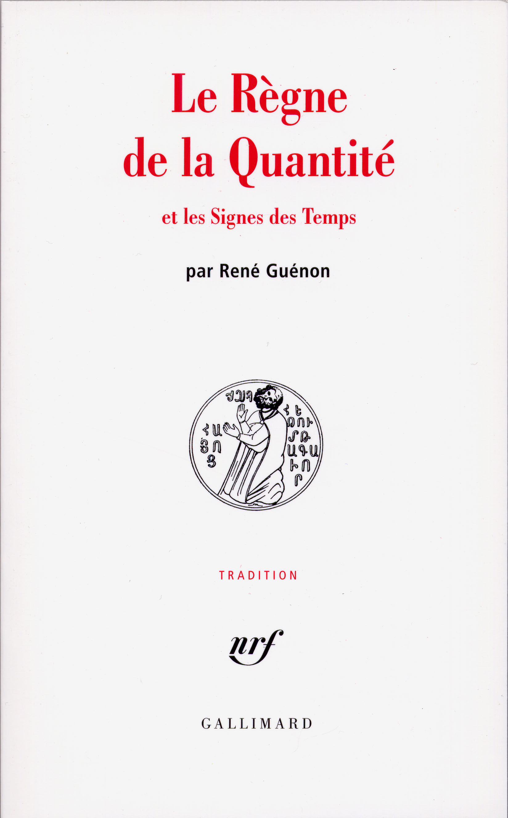 REGNE DE LA QUANTITE ET LES SIGNES DES TEMPS